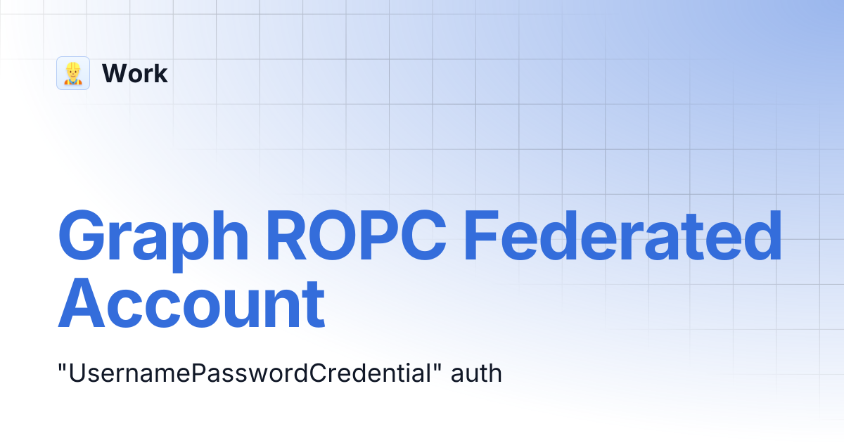 Graph ROPC Federated Account | Work
